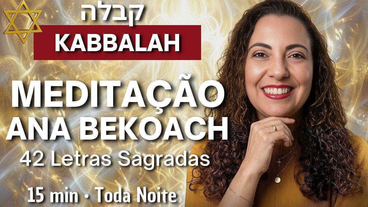 Meditação: Ana Bekoach: as 42 Letras Sagradas