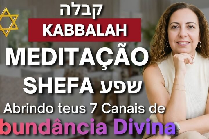 Meditação: Shefa: abrindo teus 7 canais de abundância divina